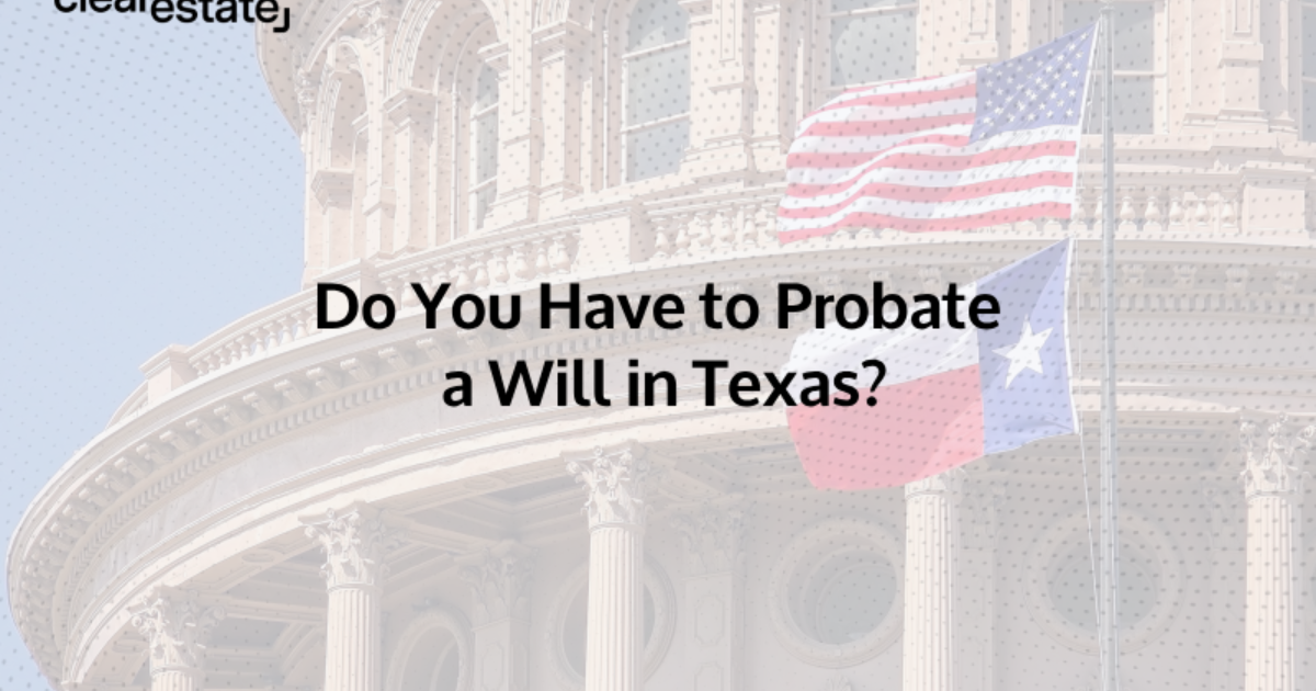 Do You Have to Probate a Will in Texas? [2024 Requirements]