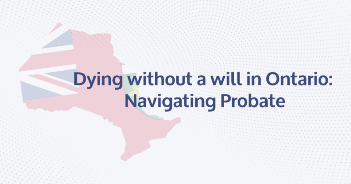 Dying without a will in ontario navigating probate