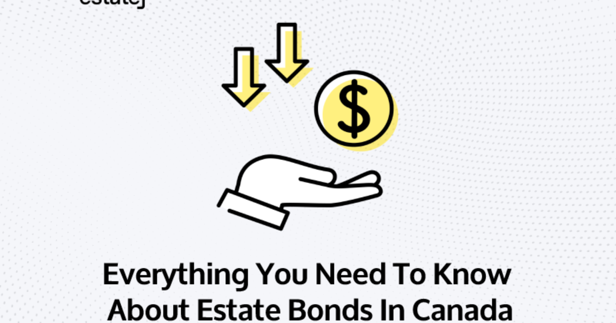 Everything You Need To Know About Estate Bonds In Canada