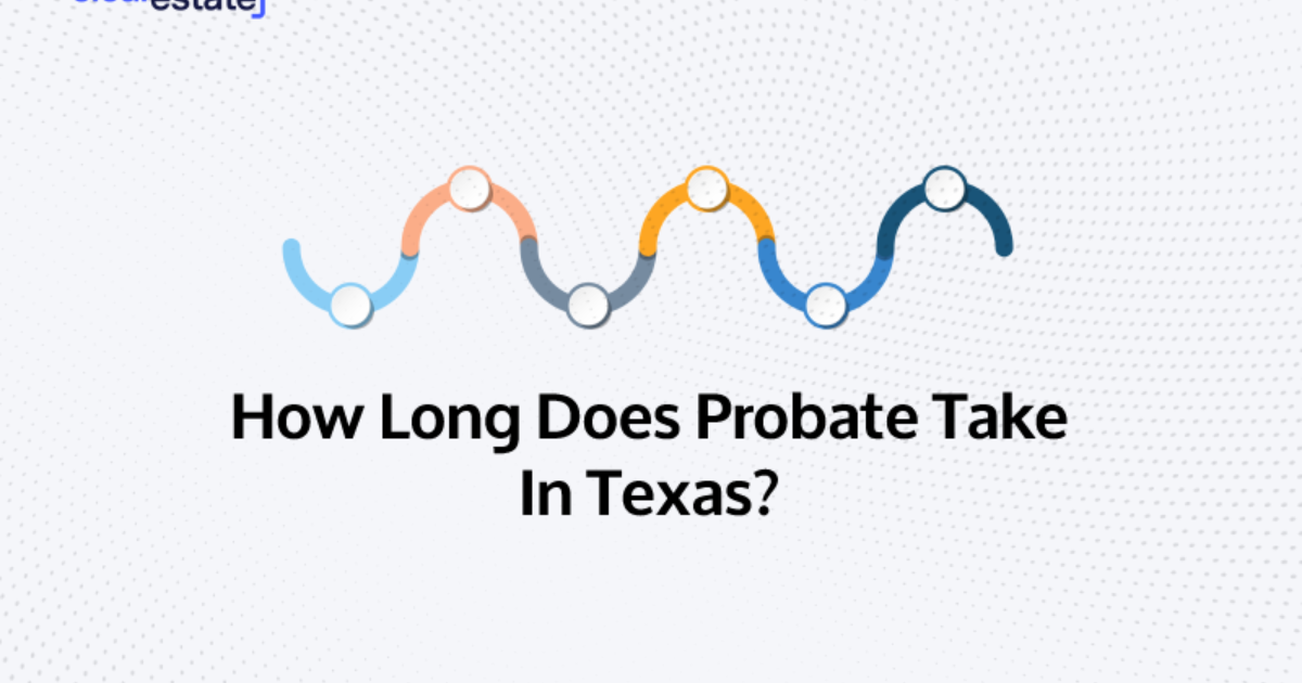 The Probate Timeline in Texas How Long Does Probate Take?