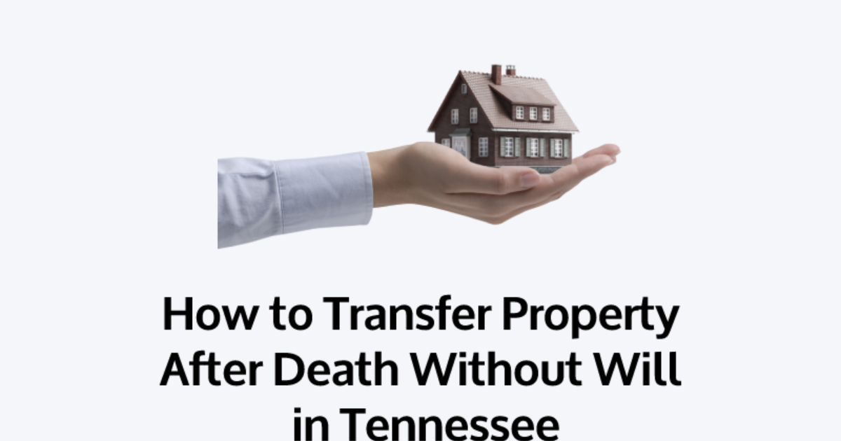 How to Transfer Property After Death Without Will in Tennessee
