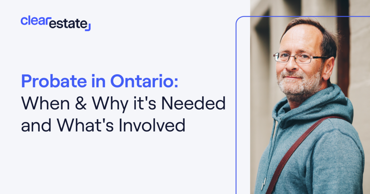 Probate in Ontario When & Why it's Needed & What's Involved