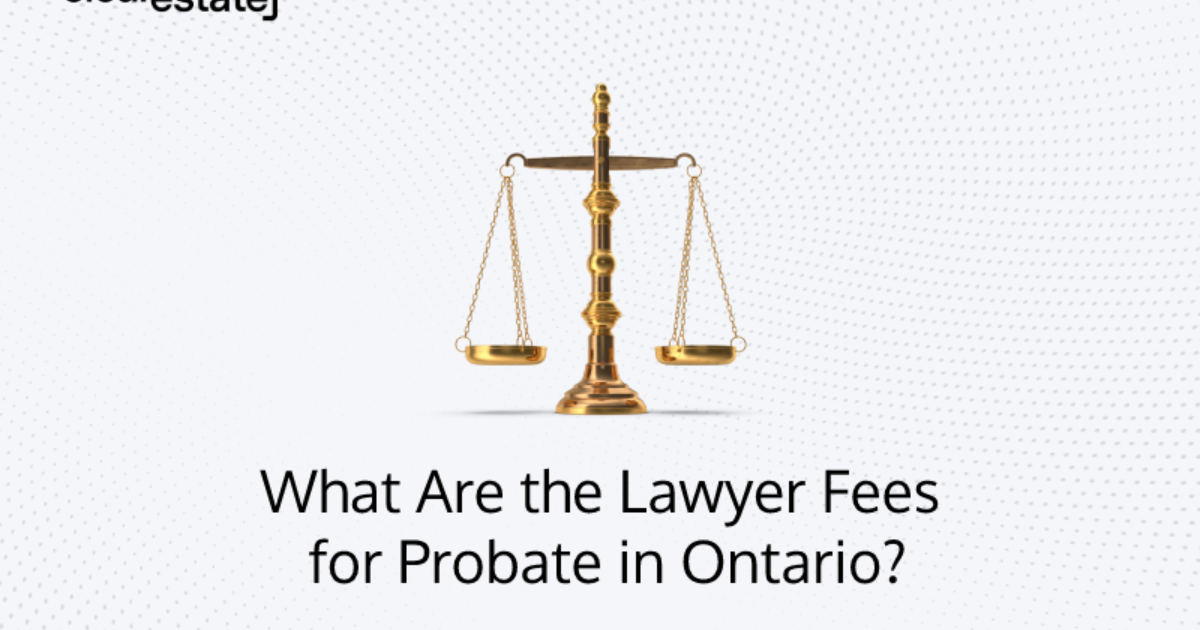 Probate Lawyer Fees in Ontario Facts & Figures