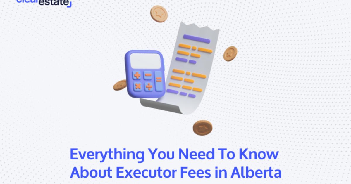 Everything you need to know about executor fees in Alberta