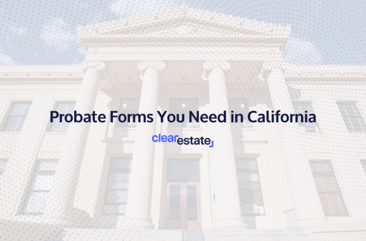7 Mandatory Probate Forms You Need in California