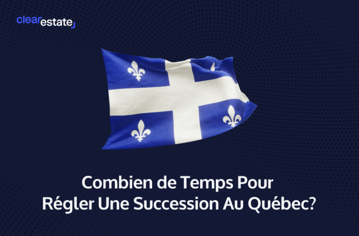 Combien de Temps Pour Régler Une Succession Au Québec