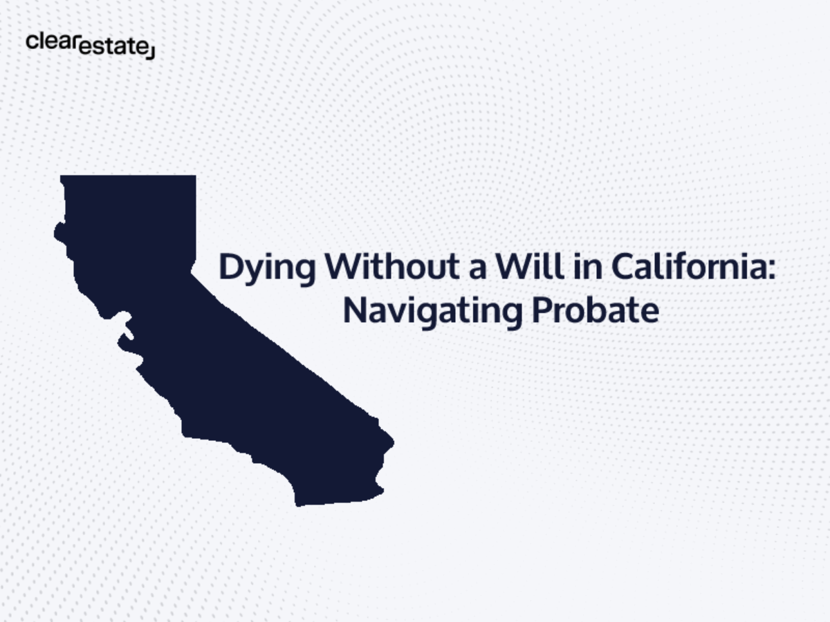 Dying Without a Will in California: Navigating Probate