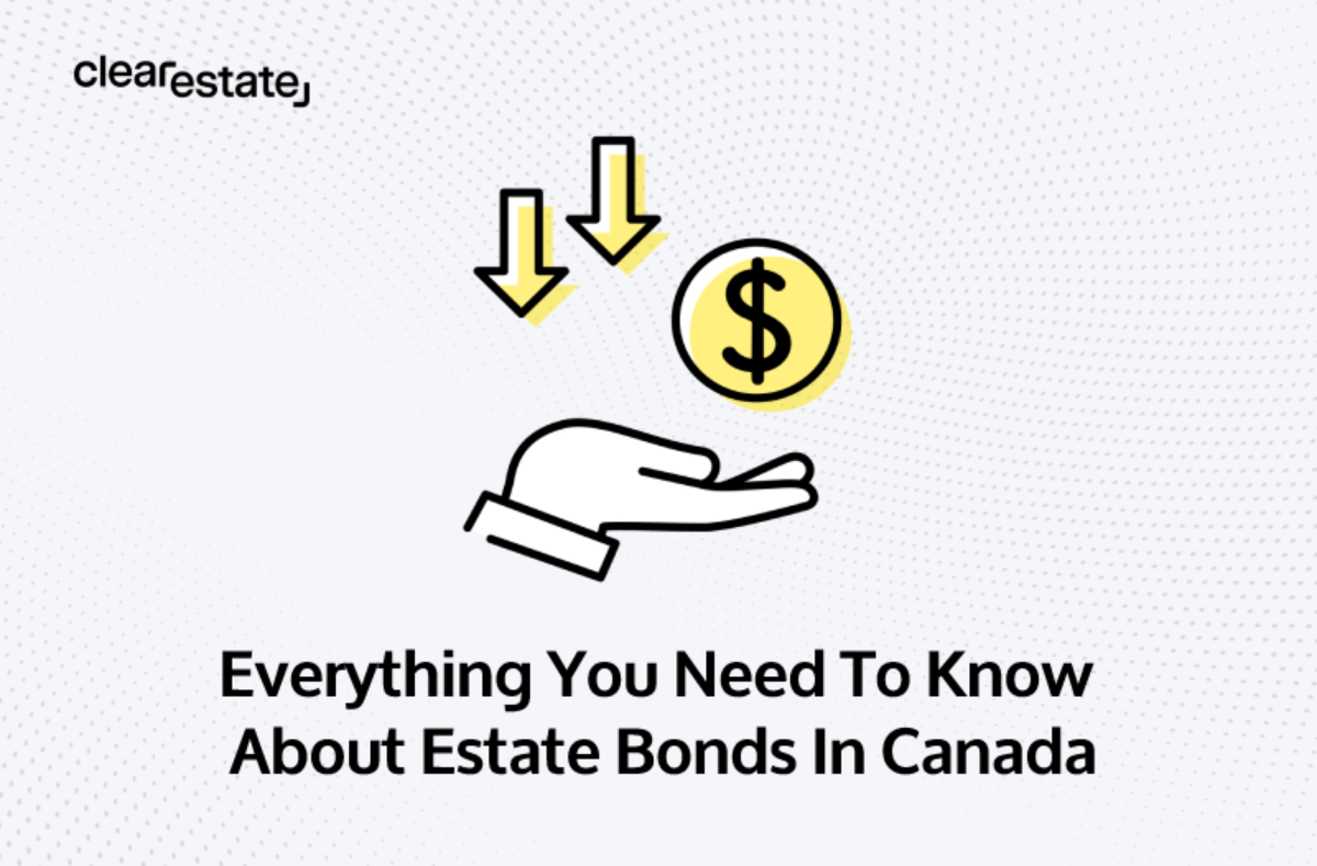 Everything You Need To Know About Estate Bonds In Canada