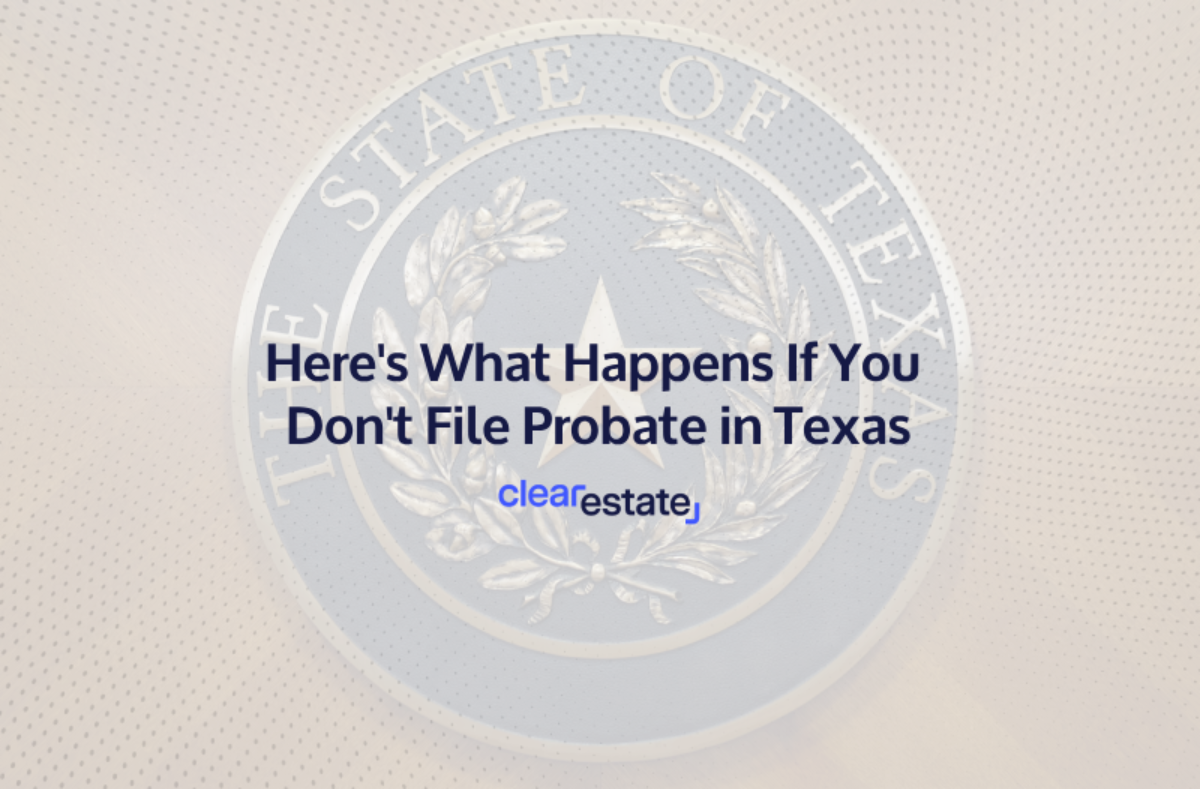 Heres What Happens If You Dont File Probate in Texas