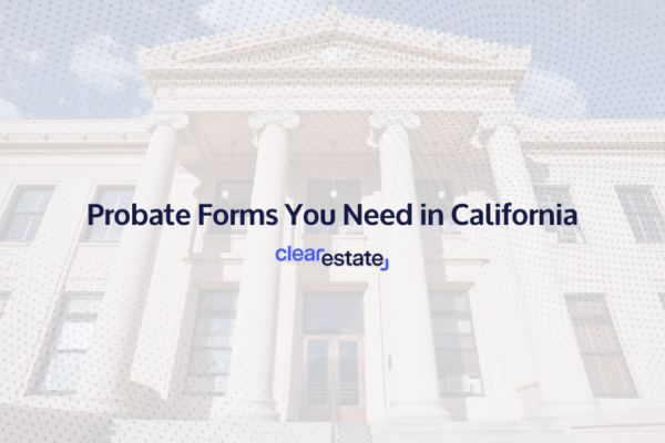 7 Mandatory Probate Forms You Need in California