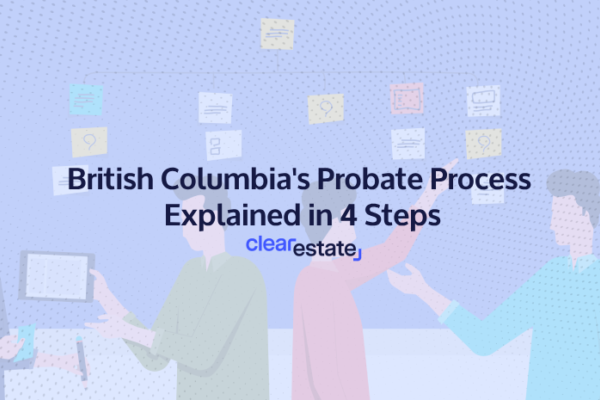 British Columbias Probate Process Explained in 4 Steps