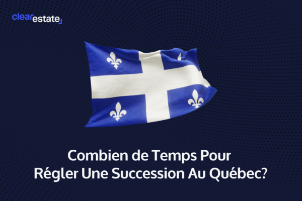 Combien de Temps Pour Régler Une Succession Au Québec