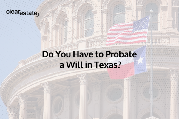 Do You Have to Probate a Will in Texas