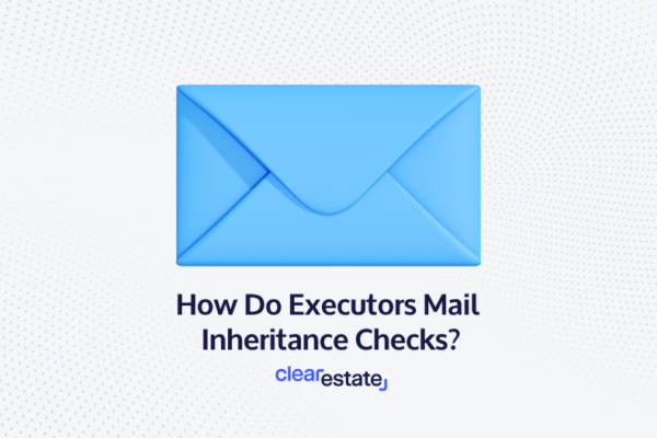 How Do Executors Mail Inheritance Checks