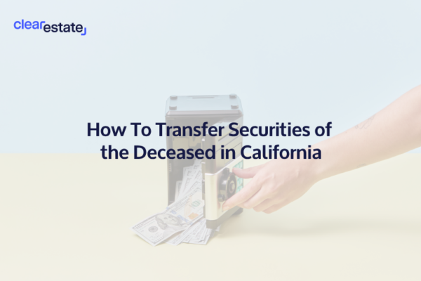 How To Transfer Securities of the Deceased in California