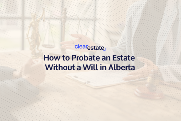 How to Probate an Estate Without a Will in Alberta