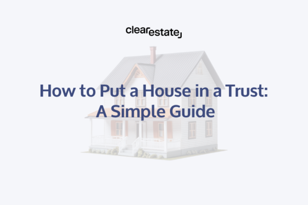 How to Put a House in a Trust A Simple Guide