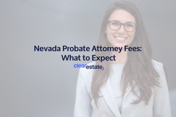 Nevada Probate Attorney Fees What to Expect