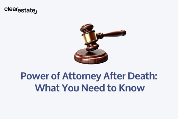 Power of Attorney After Death What You Need to Know