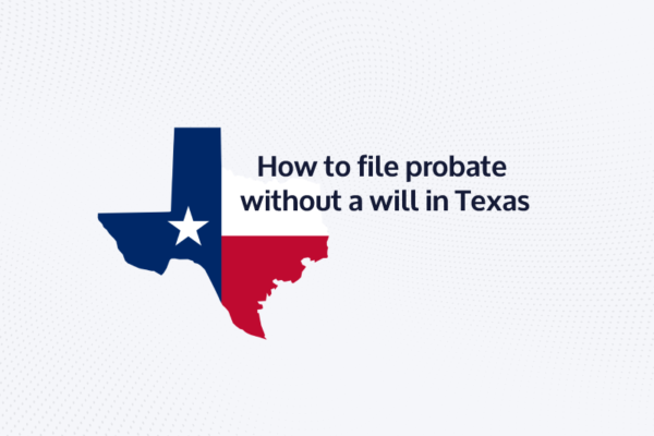 Filing probate without a will in Texas