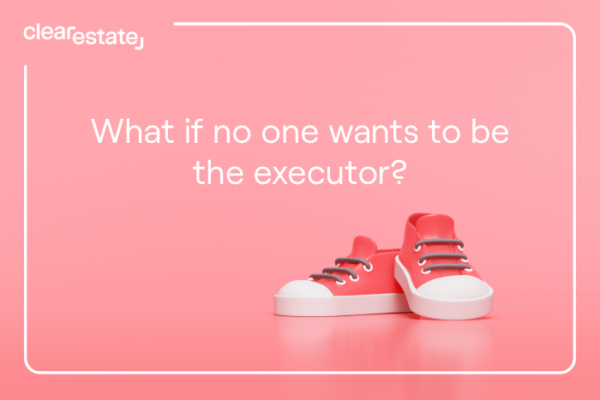 What if no one wants to be the executor
